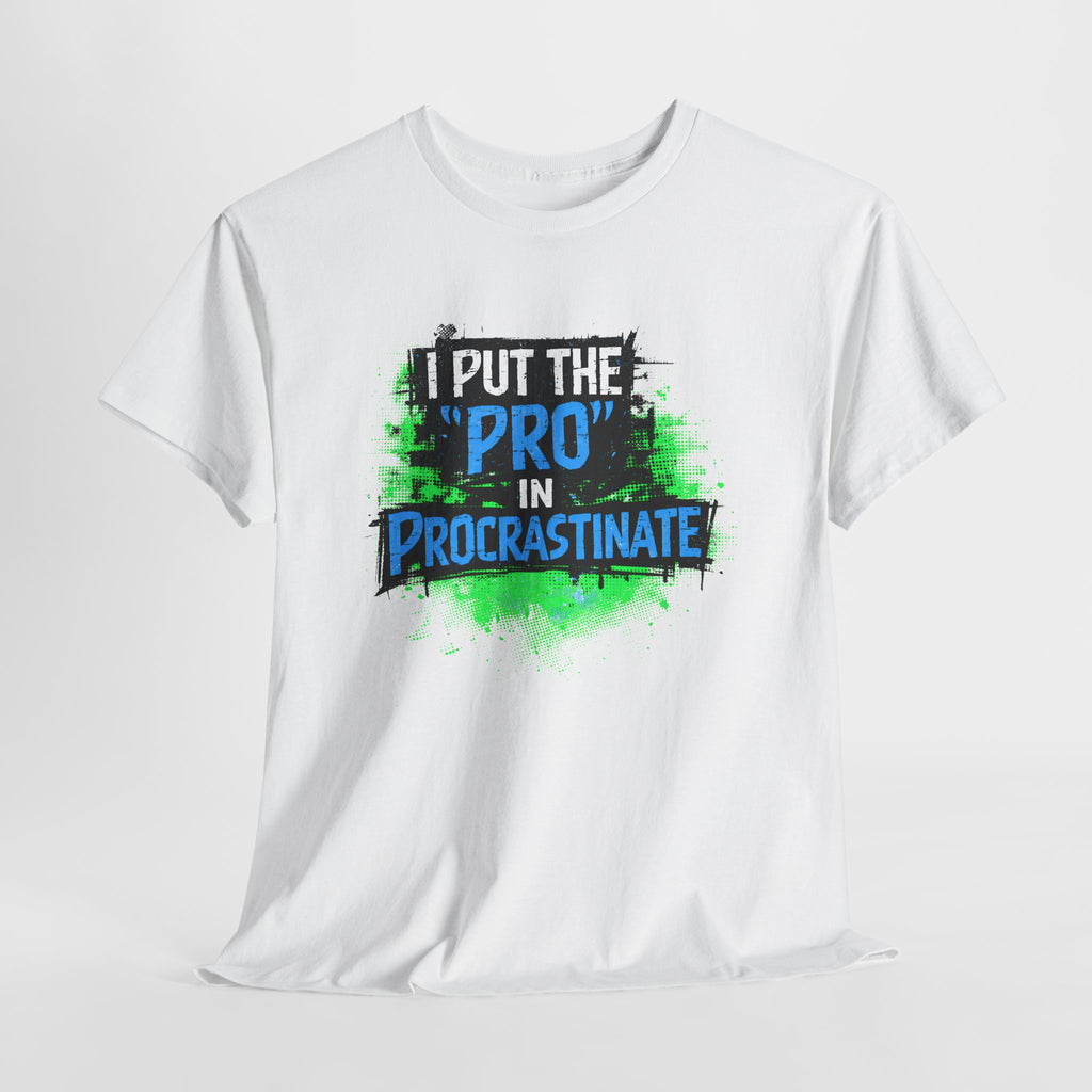 Pro in Procrastinate T-Shirt — Funny Sarcastic Graphic Tee for Chronic Procrastinators