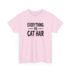 Cat Hair T-Shirt — "Everything Is Cat Hair" Funny Cat Lover Tee