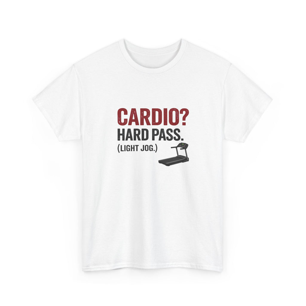 T-Shirt — "Cardio? Hard Pass. (Light Jog.)" Funny Fitness Tee