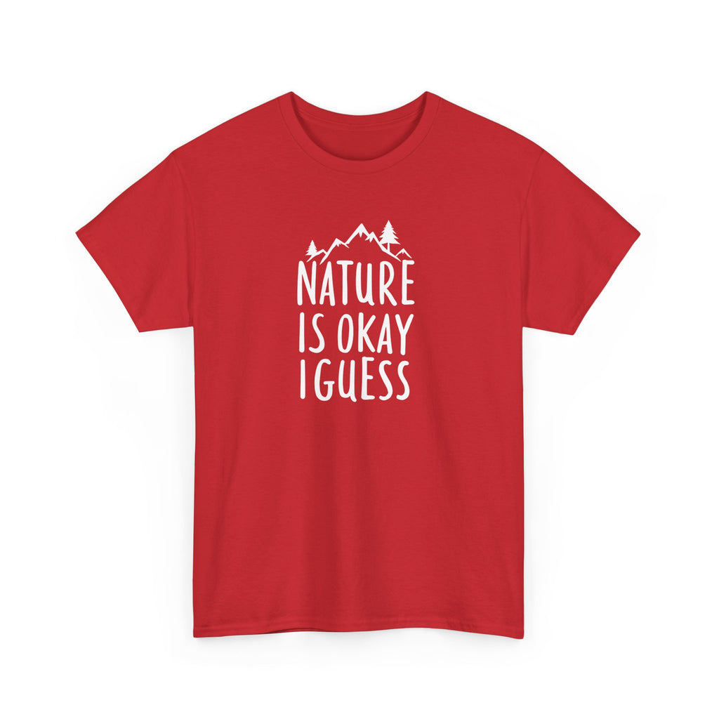 Nature Is Okay I Guess T‑Shirt