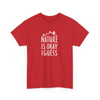Nature Is Okay I Guess T‑Shirt