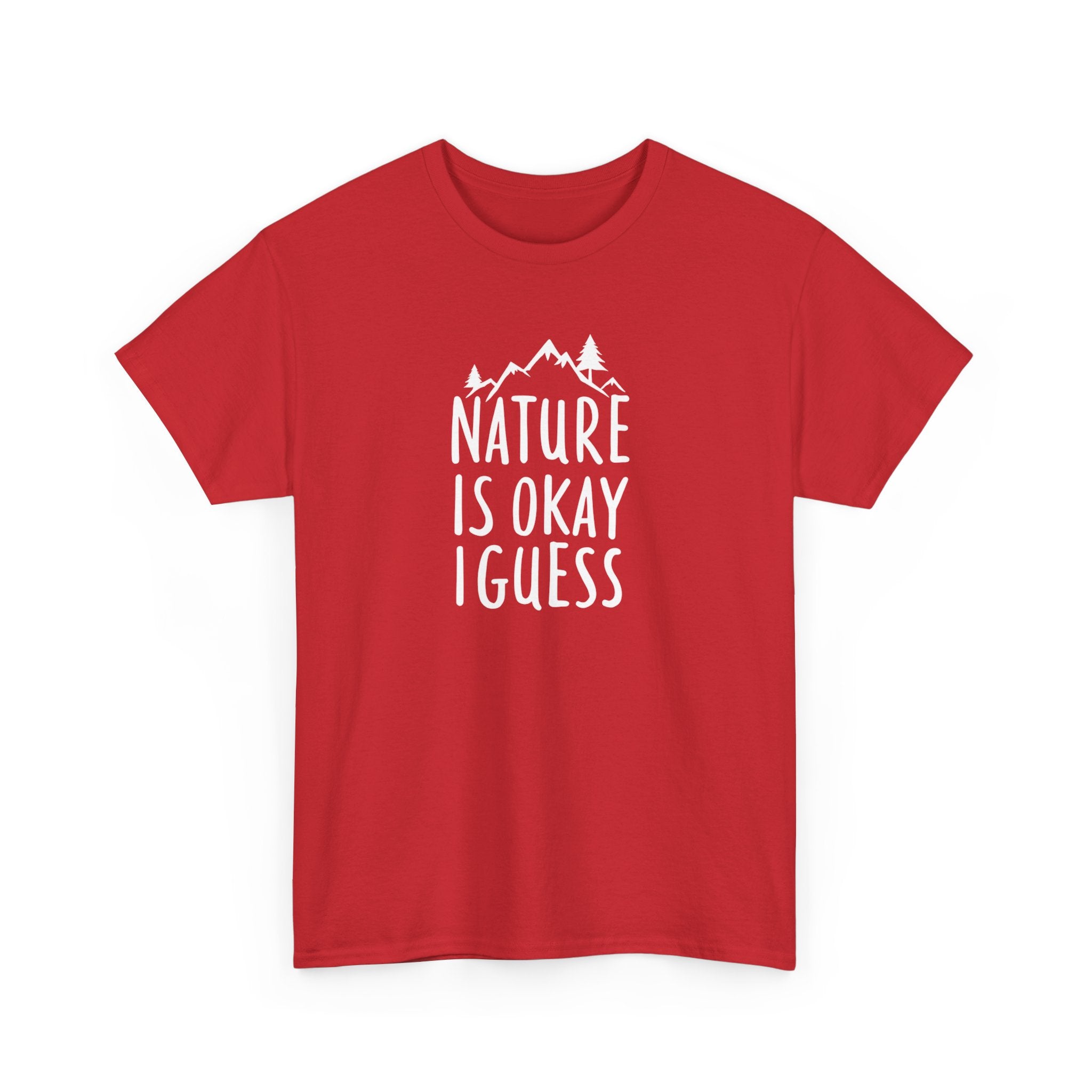 Nature Is Okay I Guess T‑Shirt