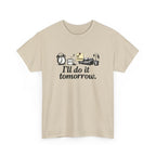 I'll Do It Tomorrow - Funny Procrastination Tee