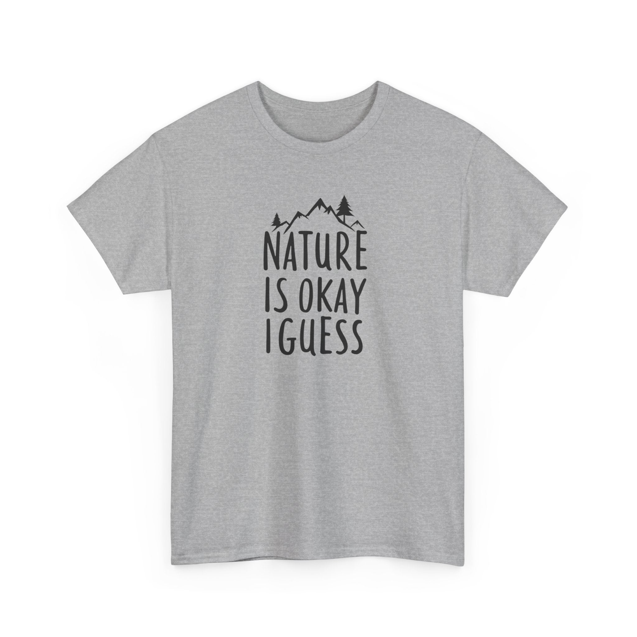 Nature Is Okay I Guess T‑Shirt