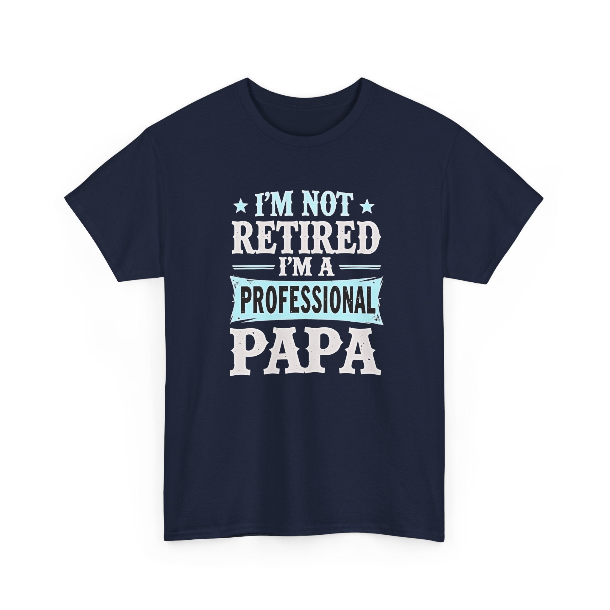 Navy blue t-shirt with white and light blue text on a white background, i'm not retired i'm a professional papa