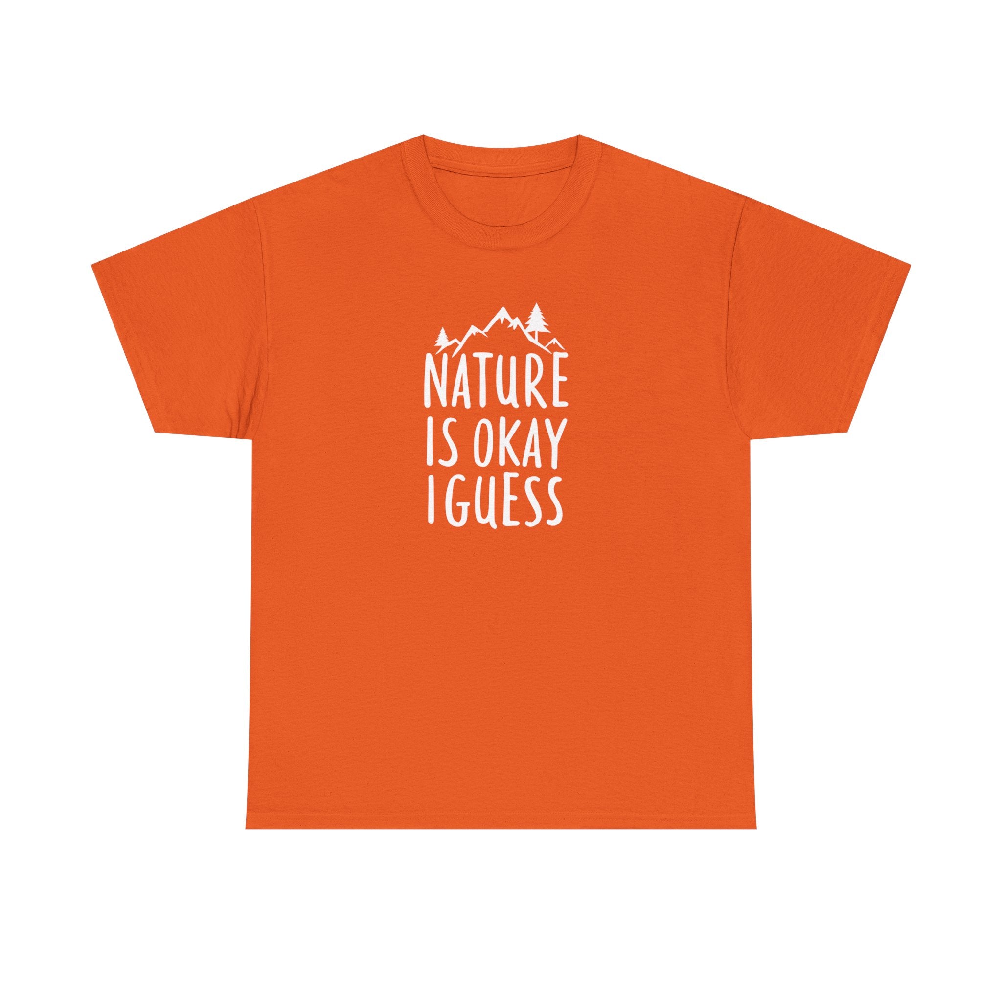 Nature Is Okay I Guess T‑Shirt