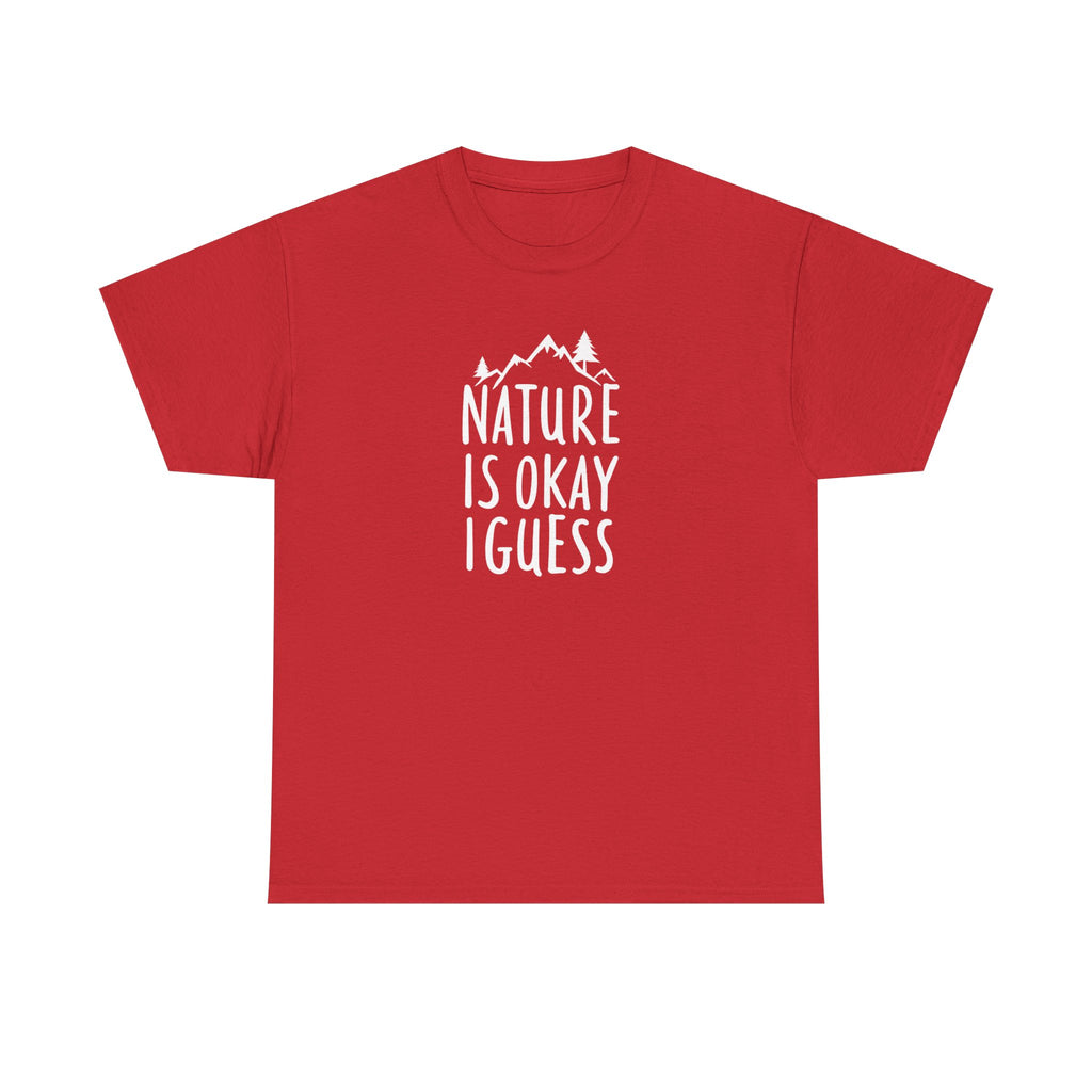 Nature Is Okay I Guess T‑Shirt