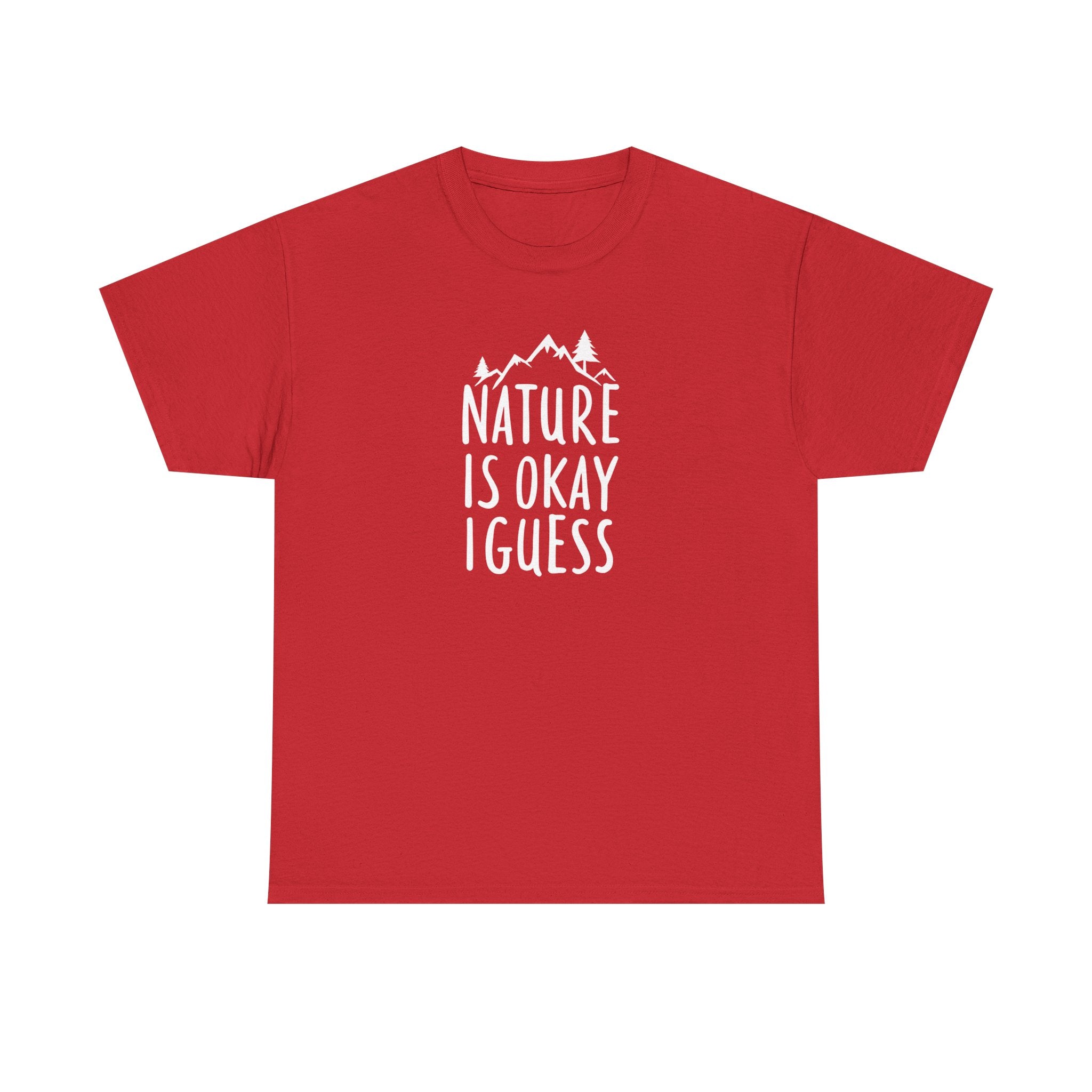 Nature Is Okay I Guess T‑Shirt