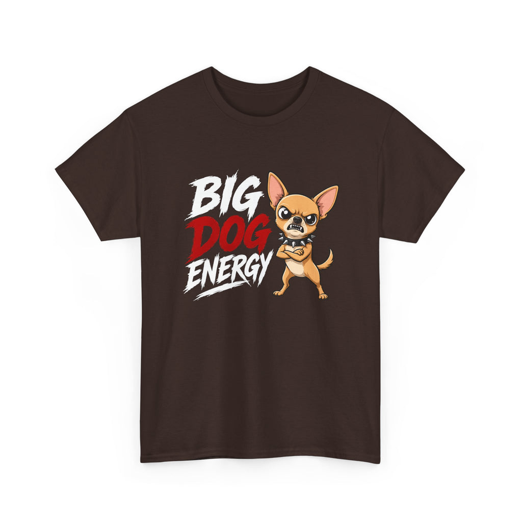 Big Dog Energy T-Shirt — Funny Chihuahua Graphic Tee
