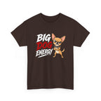 Big Dog Energy T-Shirt — Funny Chihuahua Graphic Tee