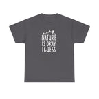 Nature Is Okay I Guess T‑Shirt