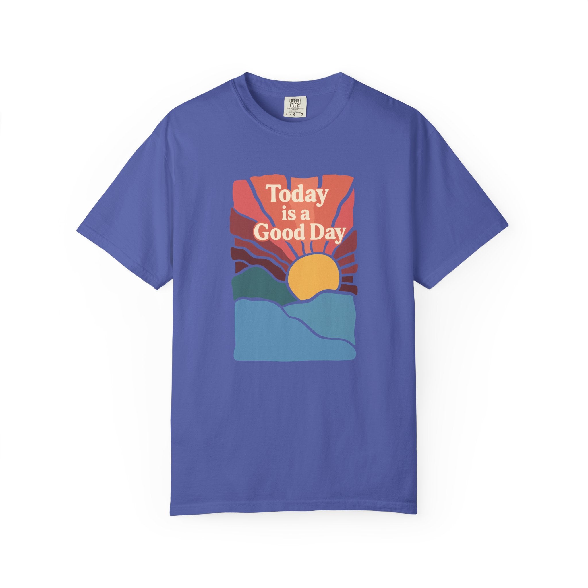Today Is a Good Day Sunrise T-Shirt
