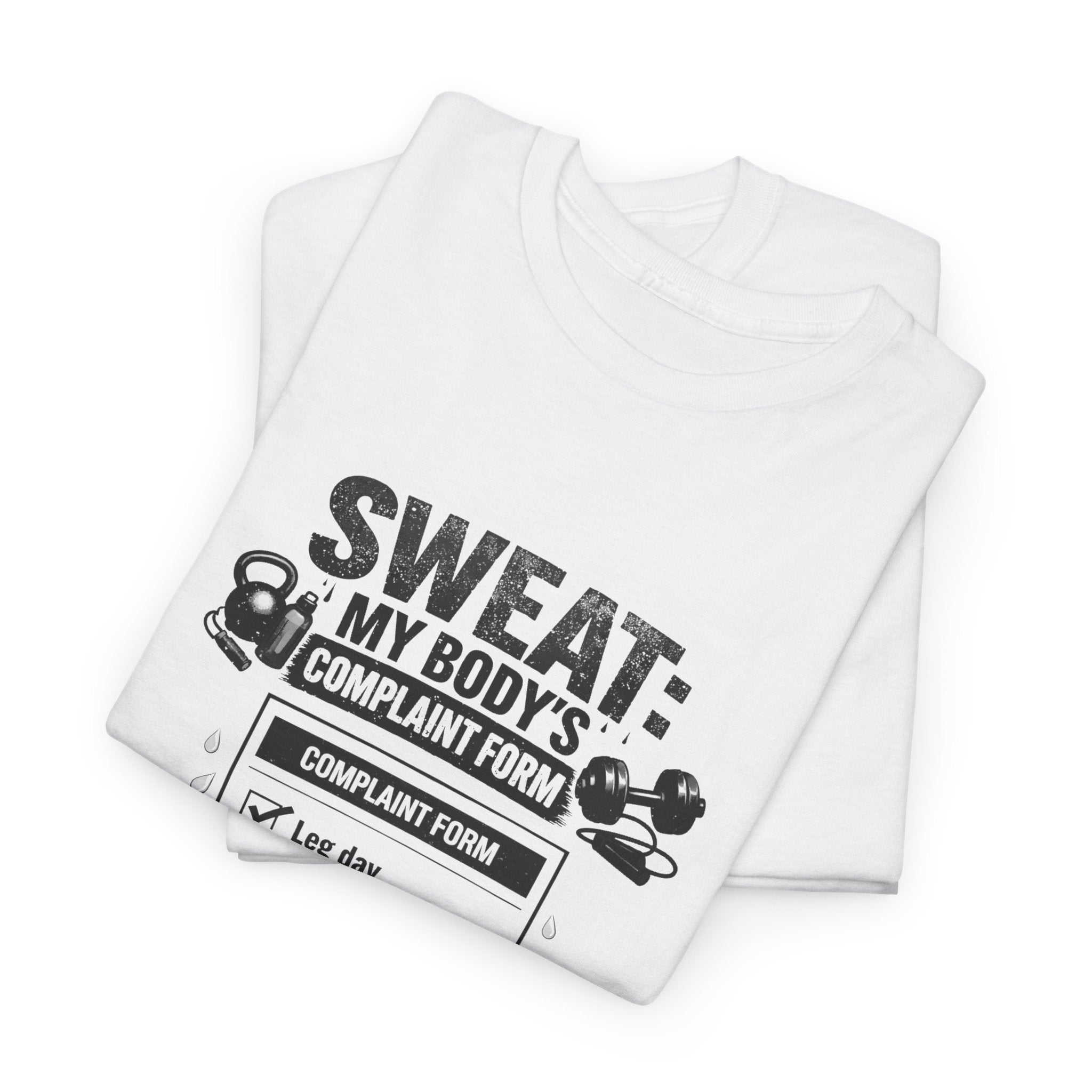 Funny Gym Workout Tee - Sweat: My Body’s Complaint Form