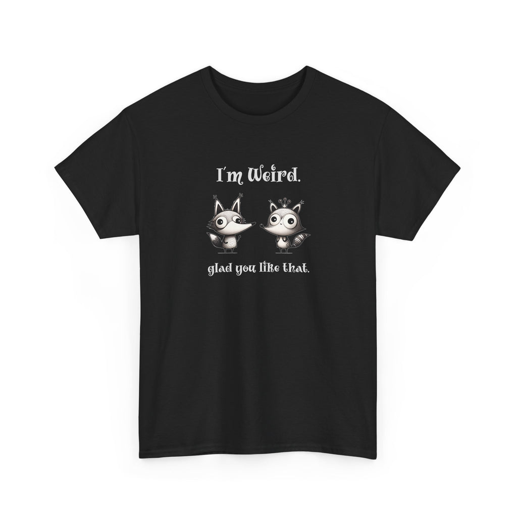 two cute animals with the text 'i'm weird, glad you like that'