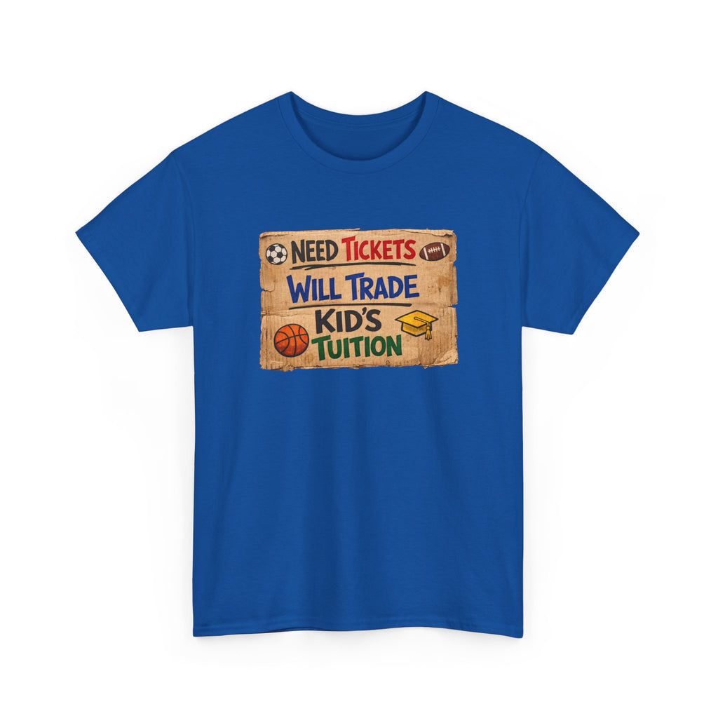 Sports Ticket Price T‑Shirt - "Need Tickets Will Trade Kid's Tuition" Funny Sports Parent Tee