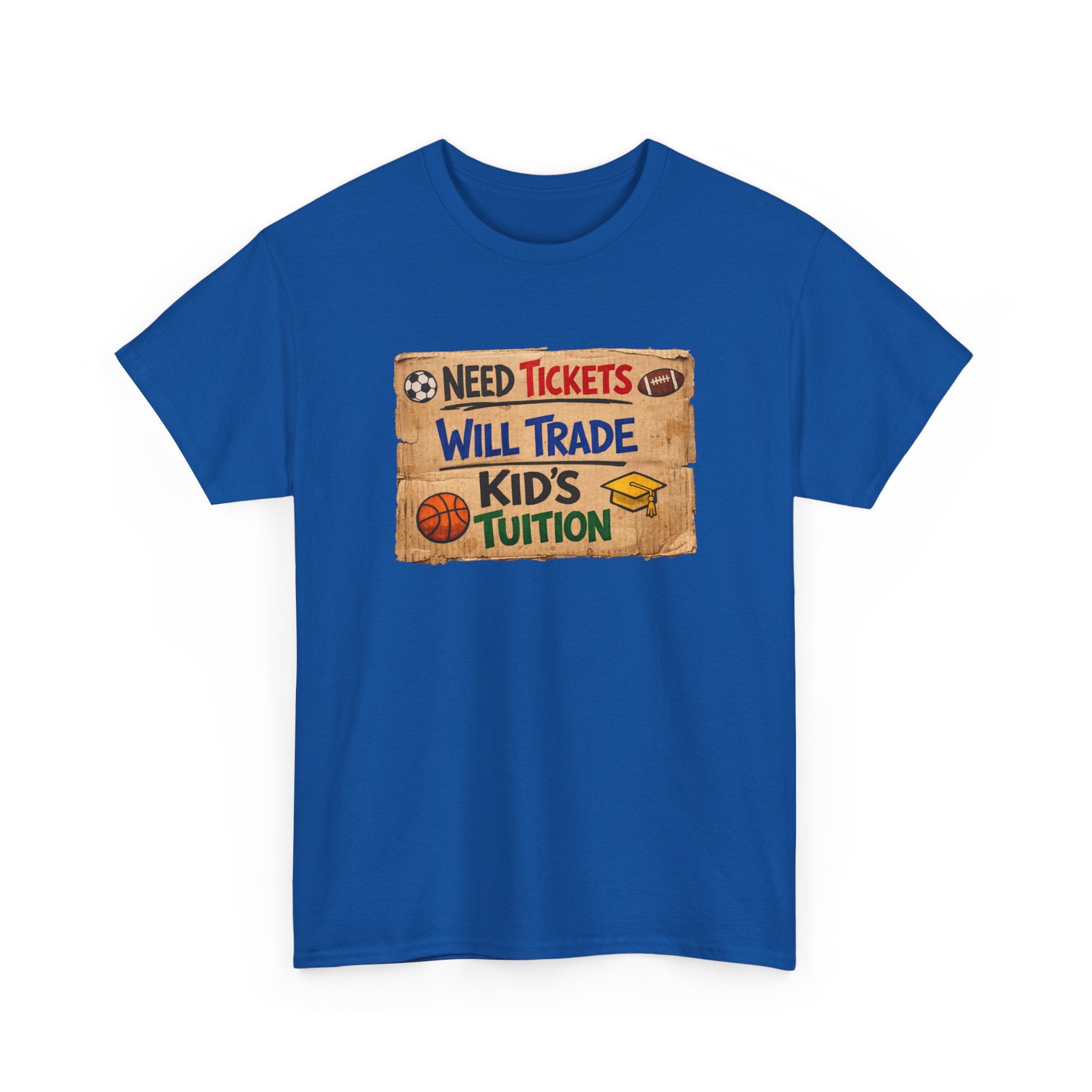 Sports Ticket Price T‑Shirt - "Need Tickets Will Trade Kid's Tuition" Funny Sports Parent Tee