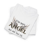 "I’m 99% Angel but ohh that 1%" - Funny Angel Wings Graphic Tee