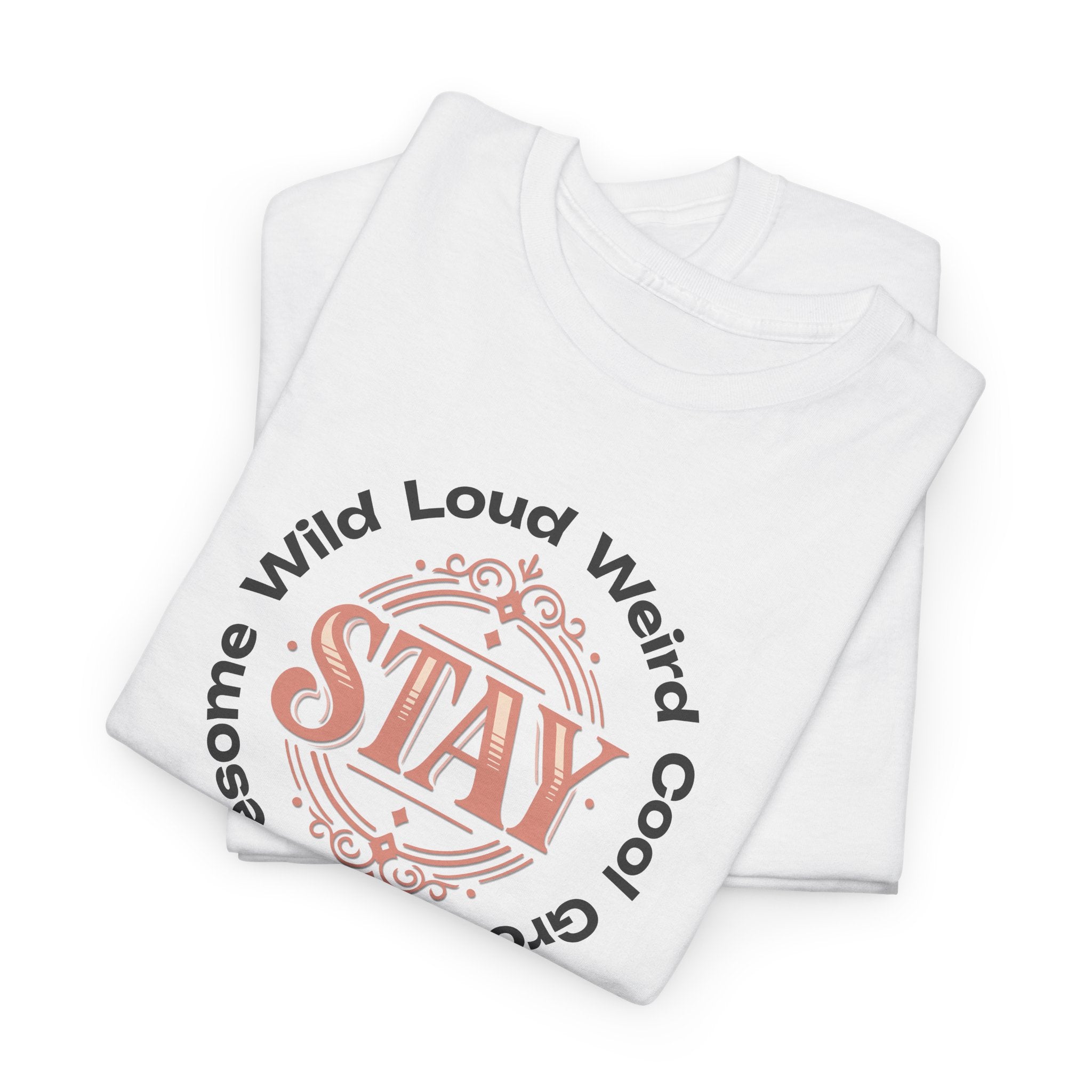 Stay Awesome Graphic Tee — "Stay Wild, Loud, Weird, Cool, Groovy, Awesome"