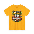 I Yell at the TV Professionally Funny Football Fan T-Shirt