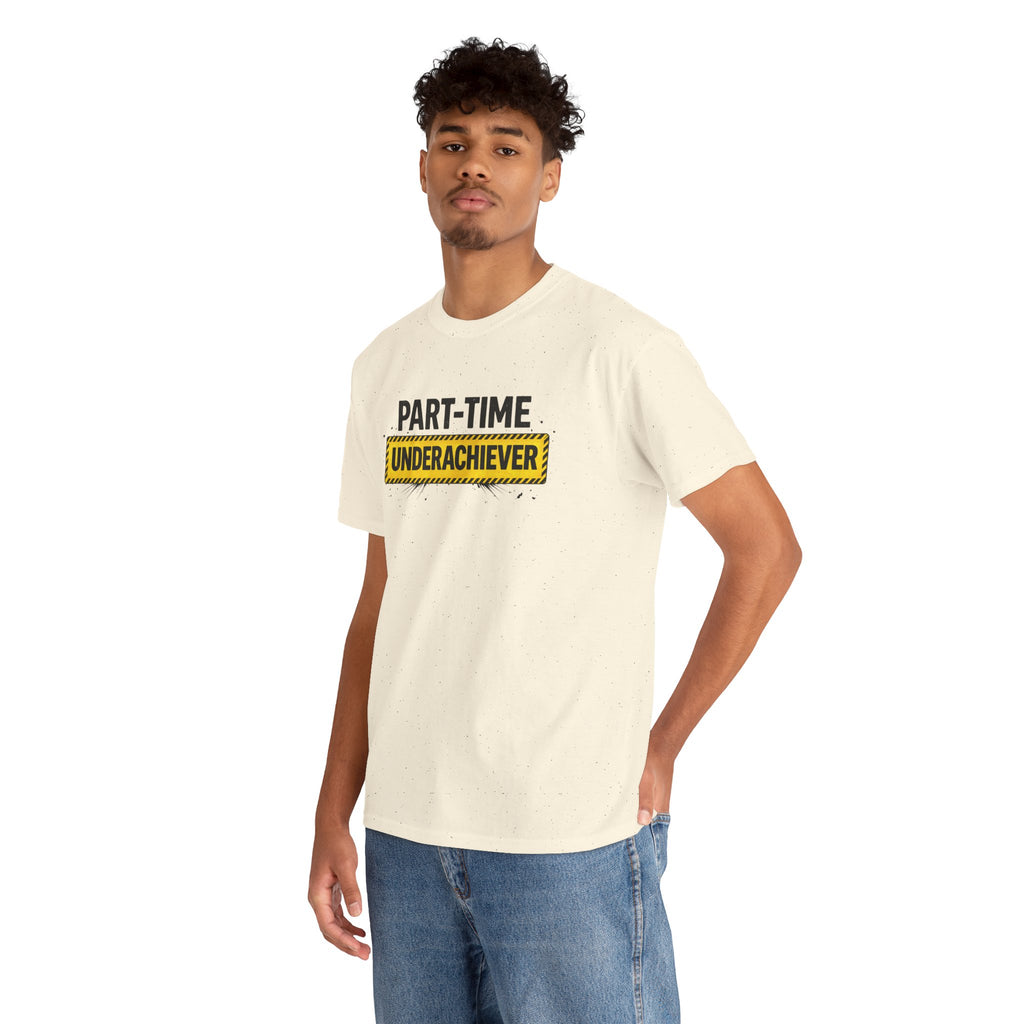 Part-Time Underachiever T-Shirt — Funny Sarcastic Graphic Tee