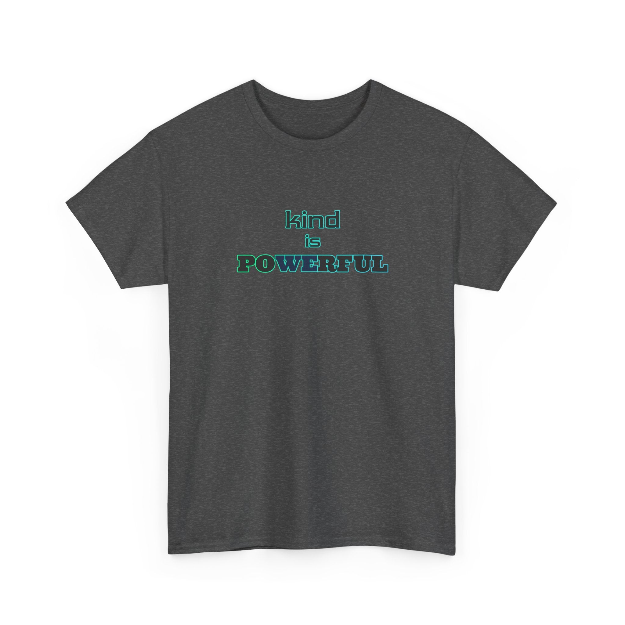 Kind Is Powerful T-Shirt — Inspirational Minimalist Tee