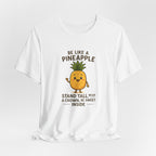 Pineapple Inspirational Tee – "Be Like a Pineapple: Stand Tall, Wear a Crown, Be Sweet Inside"