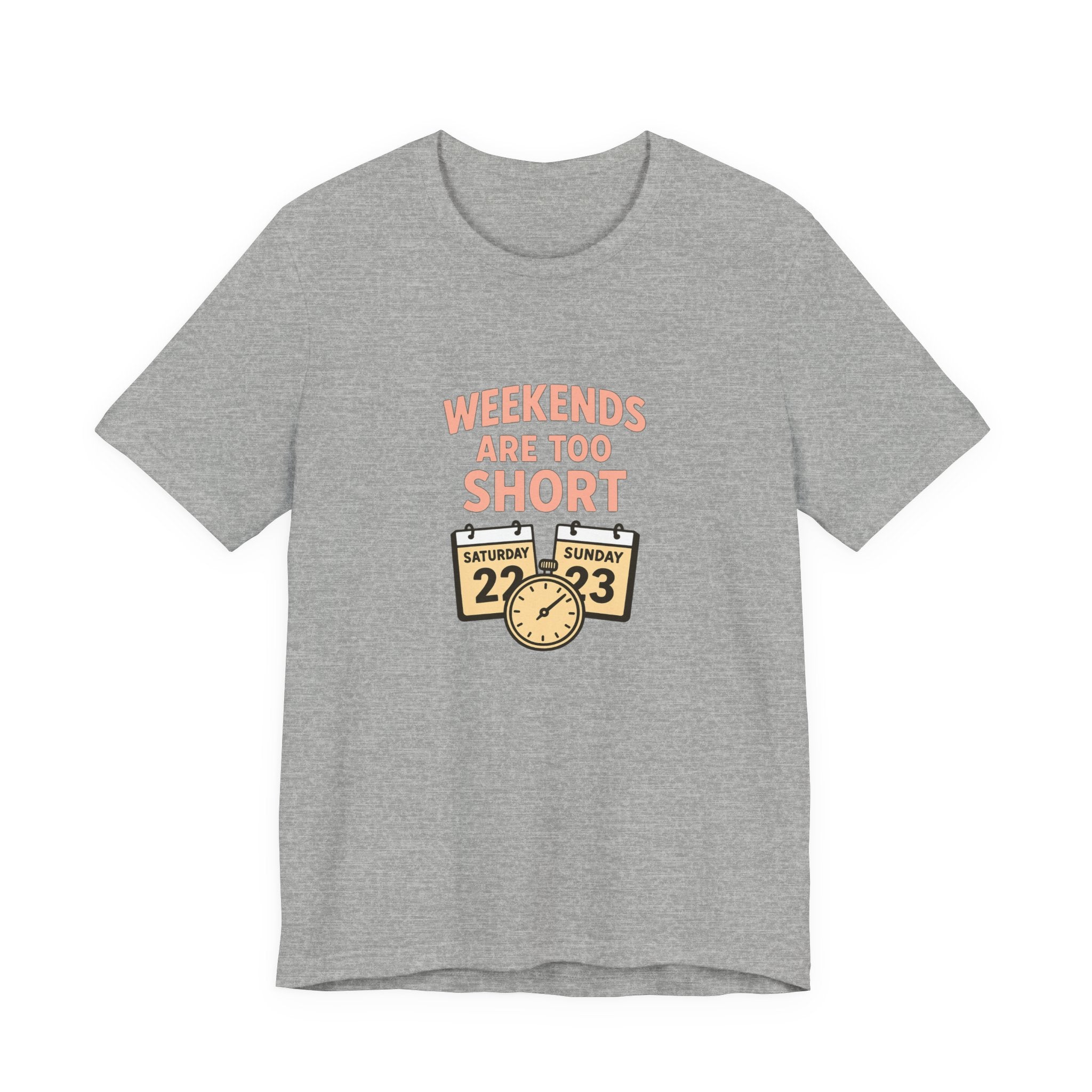 Weekends Are Too Short Tee — Vintage Calendar & Clock Graphic Short Sleeve Shirt
