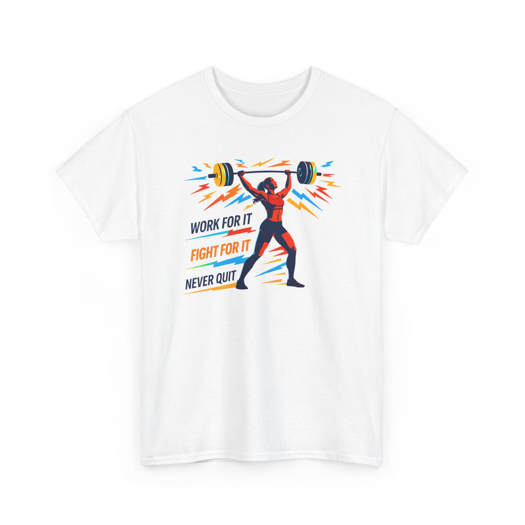 Weightlifting Motivation Tee — “Work For It, Fight For It, Never Quit” Women's Gym Shirt