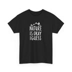 Nature Is Okay I Guess T‑Shirt