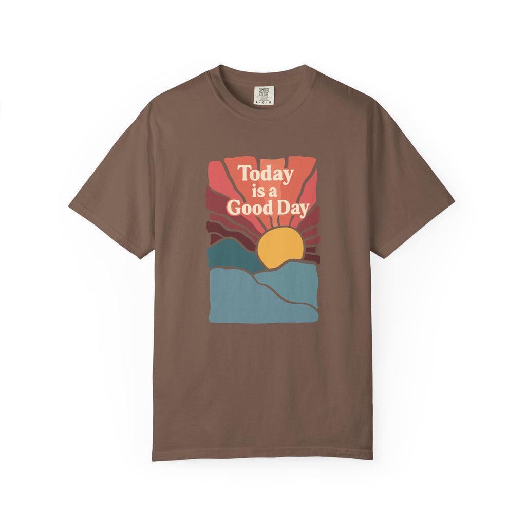 Today Is a Good Day Sunrise T-Shirt