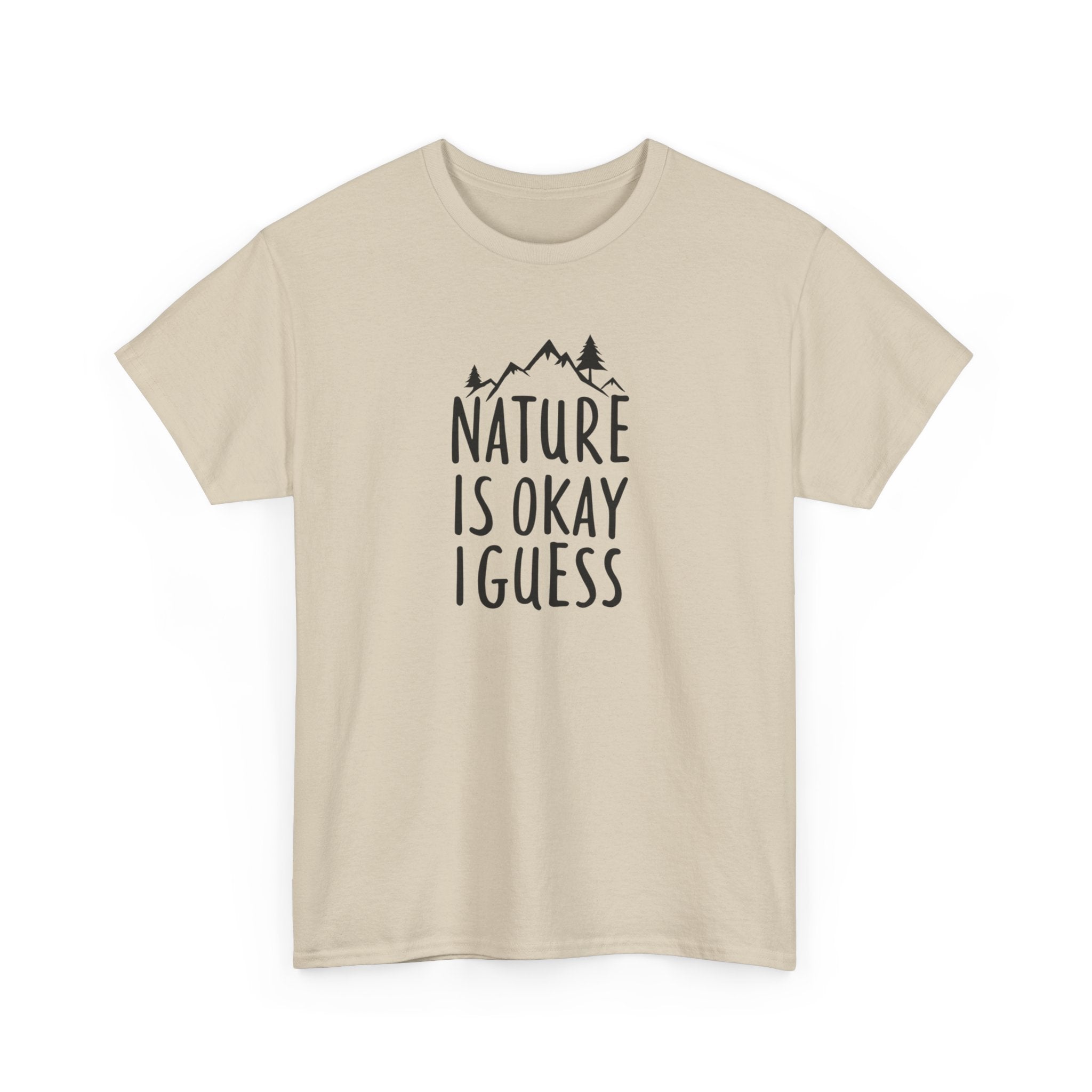 Nature Is Okay I Guess T‑Shirt