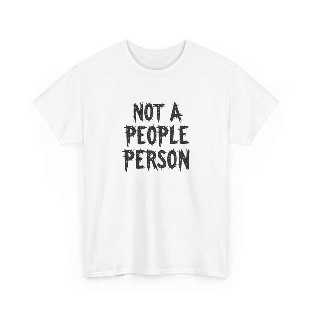 T-Shirt — "Not A People Person" Graphic Tee for Introverts & Anti‑Social Humor