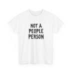 T-Shirt — "Not A People Person" Graphic Tee for Introverts & Anti‑Social Humor