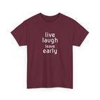 T-Shirt — "Live Laugh Leave Early" Minimalist Funny Graphic Tee
