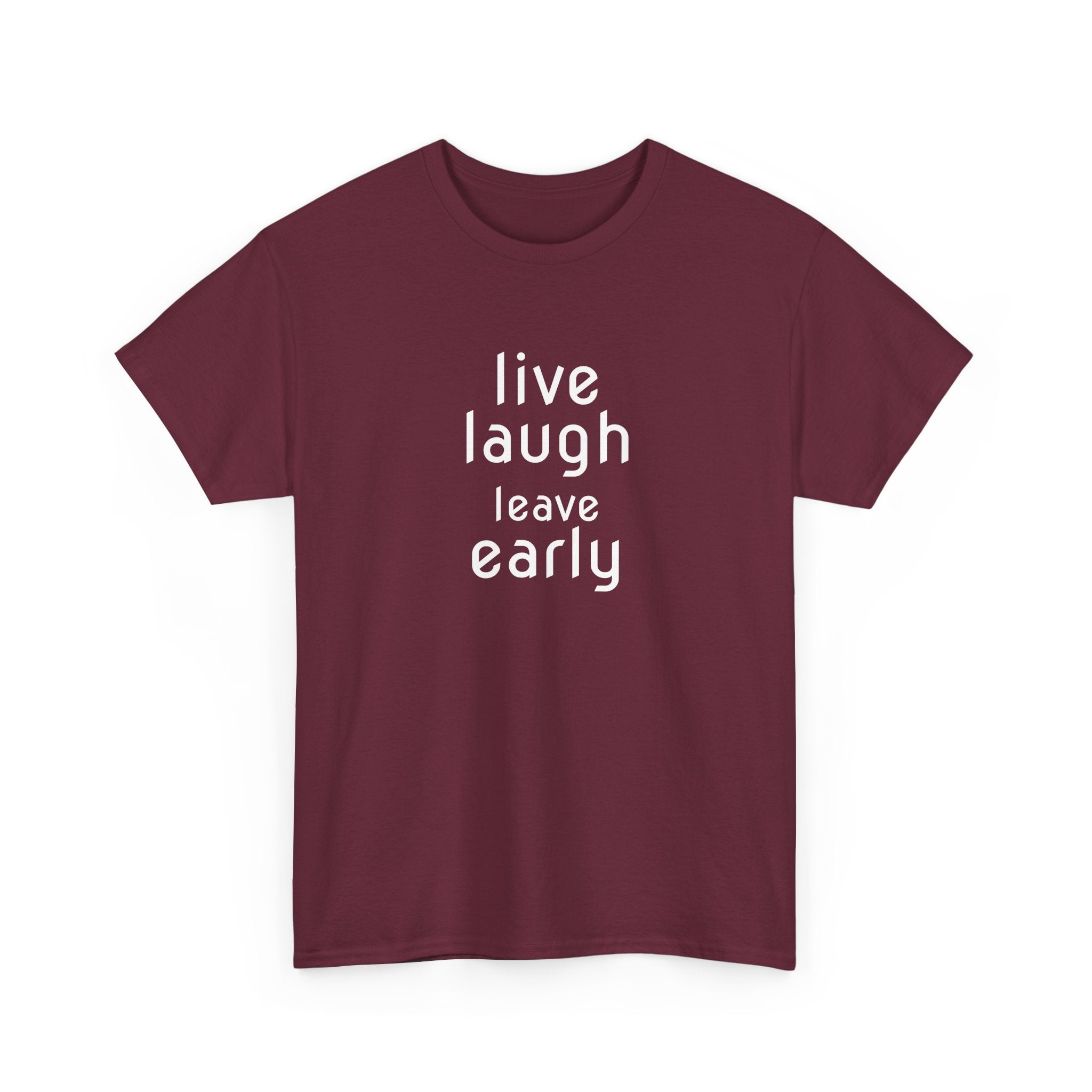T-Shirt — "Live Laugh Leave Early" Minimalist Funny Graphic Tee
