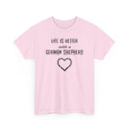 Life Is Better With a German Shepherd T-Shirt — Dog Lover Tee