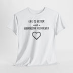 "Life Is Better with a Labrador Retriever" Heart Dog Lover Tee