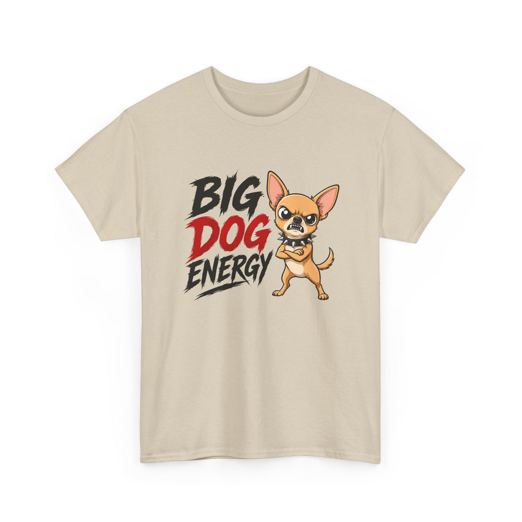Big Dog Energy T-Shirt — Funny Chihuahua Graphic Tee