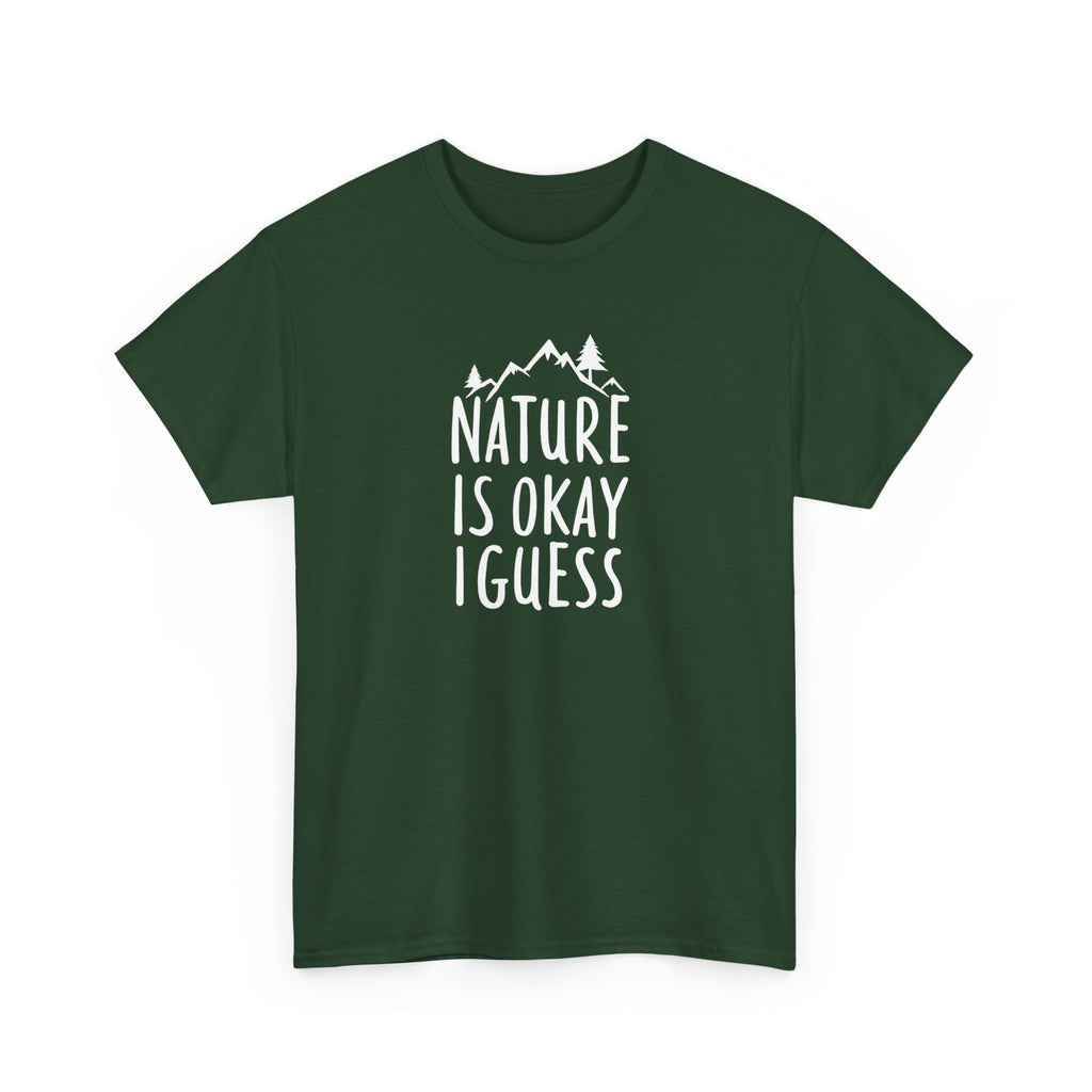 Nature Is Okay I Guess T‑Shirt