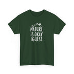 Nature Is Okay I Guess T‑Shirt