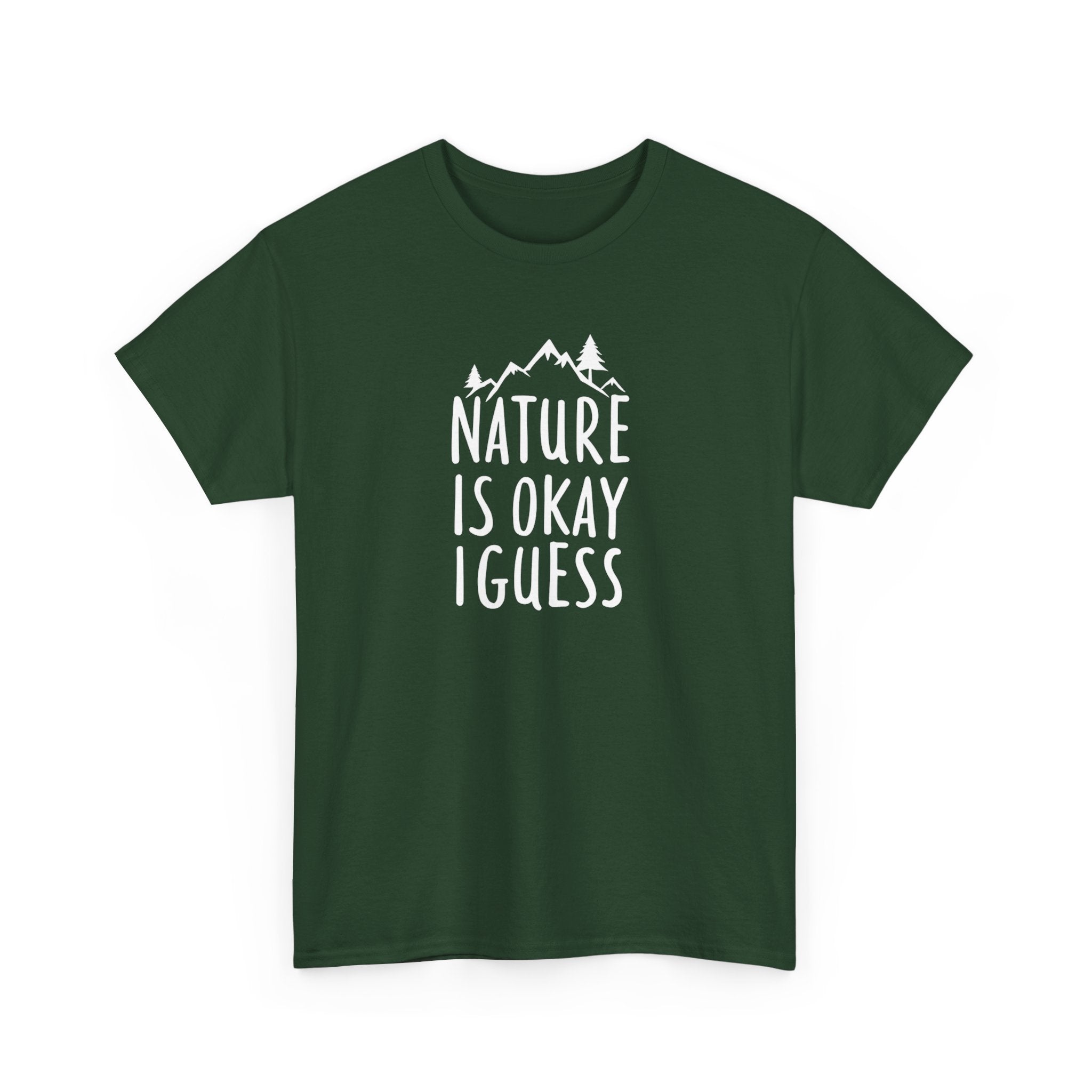Nature Is Okay I Guess T‑Shirt