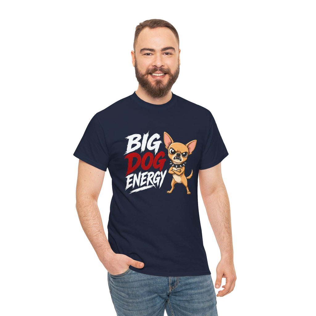 Big Dog Energy T-Shirt — Funny Chihuahua Graphic Tee