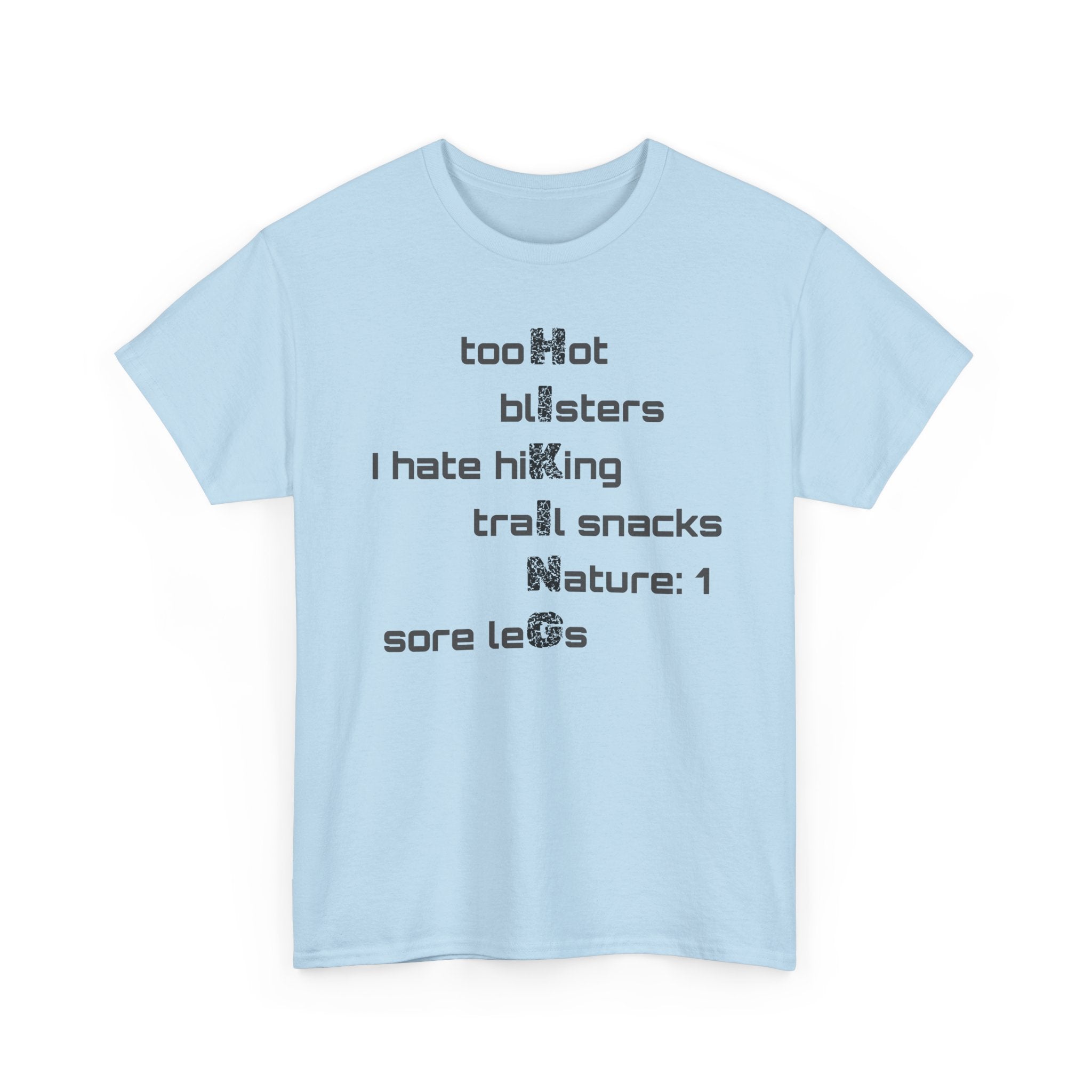 Hiking Humor T‑Shirt — “too Hot blisters I hate hiking trail snacks Nature: 1 sore leGs”