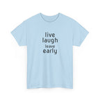 T-Shirt — "Live Laugh Leave Early" Minimalist Funny Graphic Tee