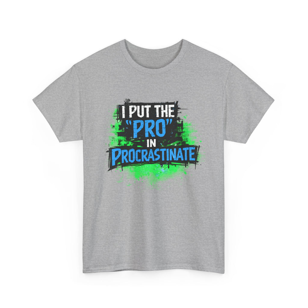 Pro in Procrastinate T-Shirt — Funny Sarcastic Graphic Tee for Chronic Procrastinators