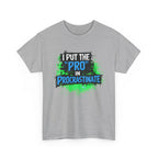 Pro in Procrastinate T-Shirt — Funny Sarcastic Graphic Tee for Chronic Procrastinators