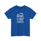 Nature Is Okay I Guess T‑Shirt