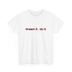 White t-shirt with 'dream it. do it.' text in red on a white background