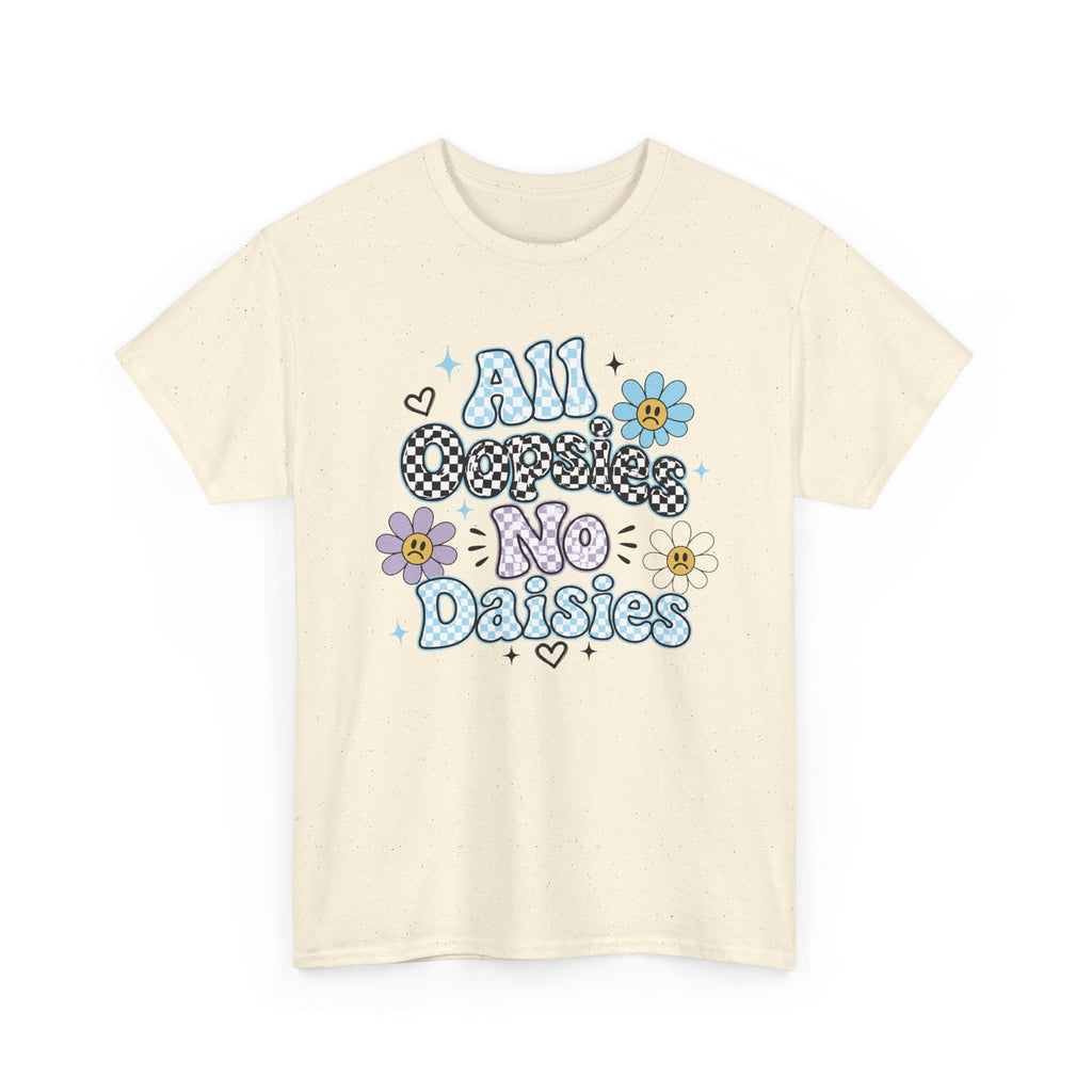 All Oopsies No Daisies T-Shirt — Cute Retro Floral Graphic Tee