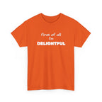 “first of all I’m DELIGHTFUL” Casual Funny Graphic T-Shirt